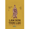  Lam Sơn Thực Lục -  Nguyễn Trãi biên soạn 