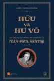  Hữu và Hư vô: Một khảo sát hữu thể học hiện tượng học của Jean-Paul Sartre - Trần Thanh Phương (sách đặt trước) 
