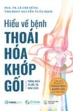  Hiểu Về Bệnh Thoái Hóa Khớp Gối - PGS. TS. Lê Chí Dũng, THS.BSNT Nguyễn Tuấn Định 