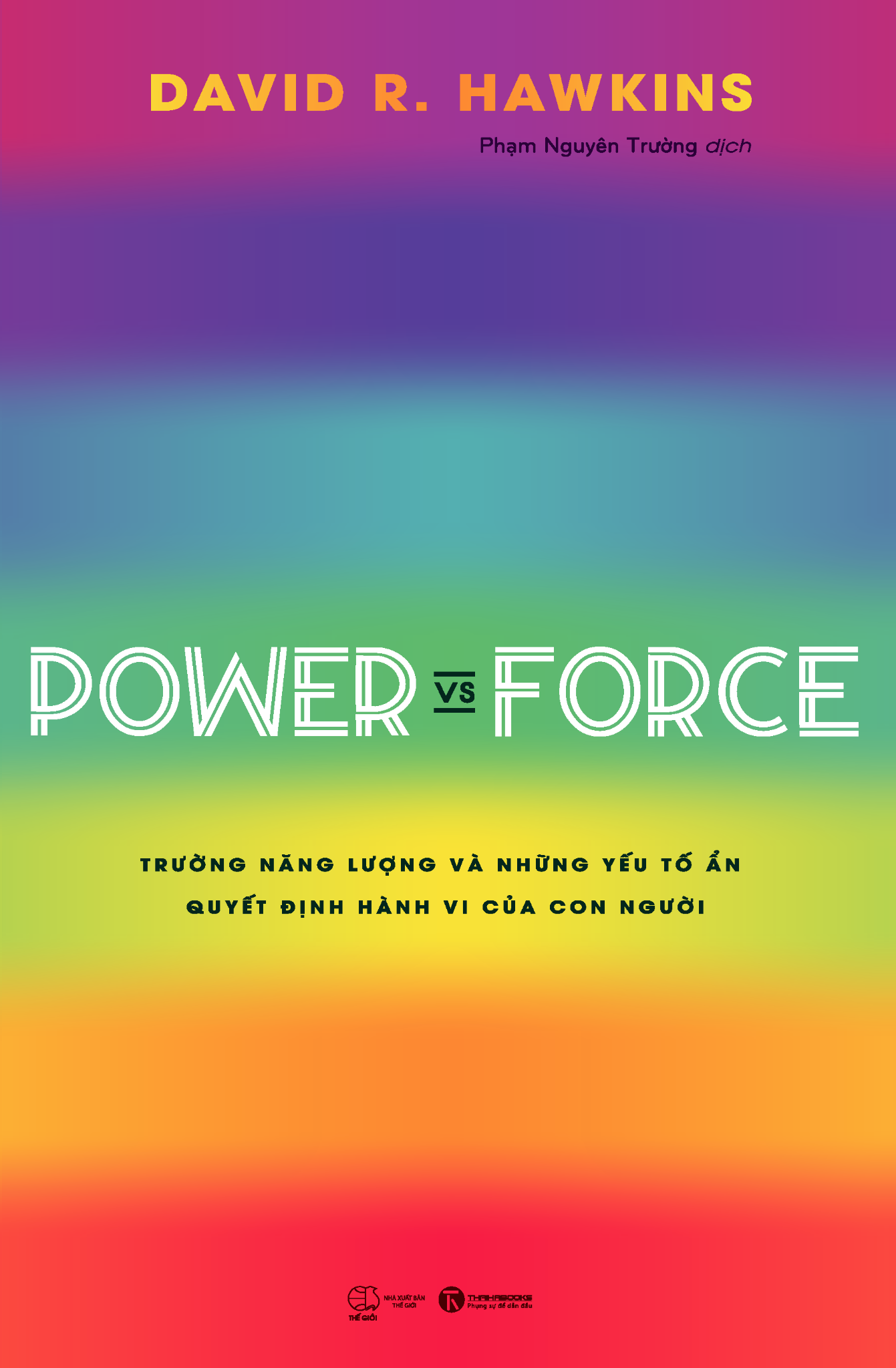  Power vs Force - Trường năng lượng và những yếu tố ẩn quyết định hành vi của con người - David R.Hawkins 