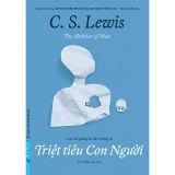 Triệt Tiêu Con Người - Loạt bài giảng dự báo tương lai - C. S. Lewis 