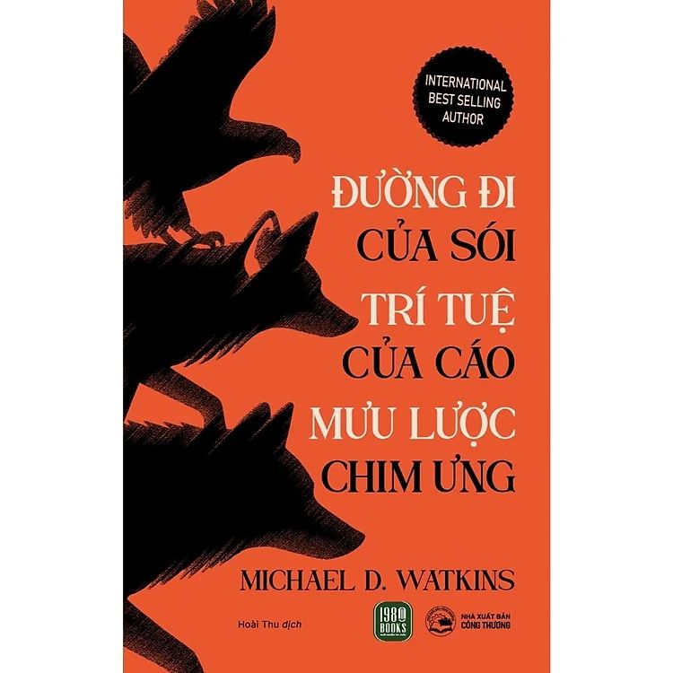  Đường Đi Của Sói, Trí Tuệ Của Cáo, Mưu Lược Chim Ưng - Michael Watkins 