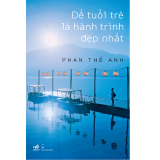  Để tuổi trẻ là hành trình đẹp nhất - Phan Thế Anh 