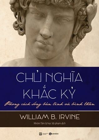  Chủ nghĩa khắc kỷ - Phong cách sống bản lĩnh và bình thản - William B.Irvine 