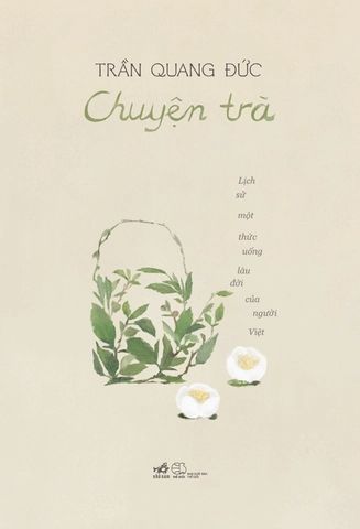  Chuyện trà - Lịch sử một thức uống lâu đời của người Việt (Tái bản 2026) 