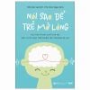  Nói Sao Để Trẻ Mở Lòng - Ths. Đinh Ngọc Dinh 