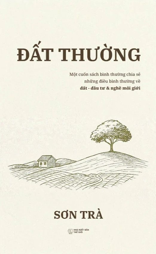  Đất Thường - Một Cuốn Sách Về Bình Thường Chia Sẻ Những Điều Bình Thường Về Đất, Môi Giới Và Nghề Đầu Tư - Sơn Trà 