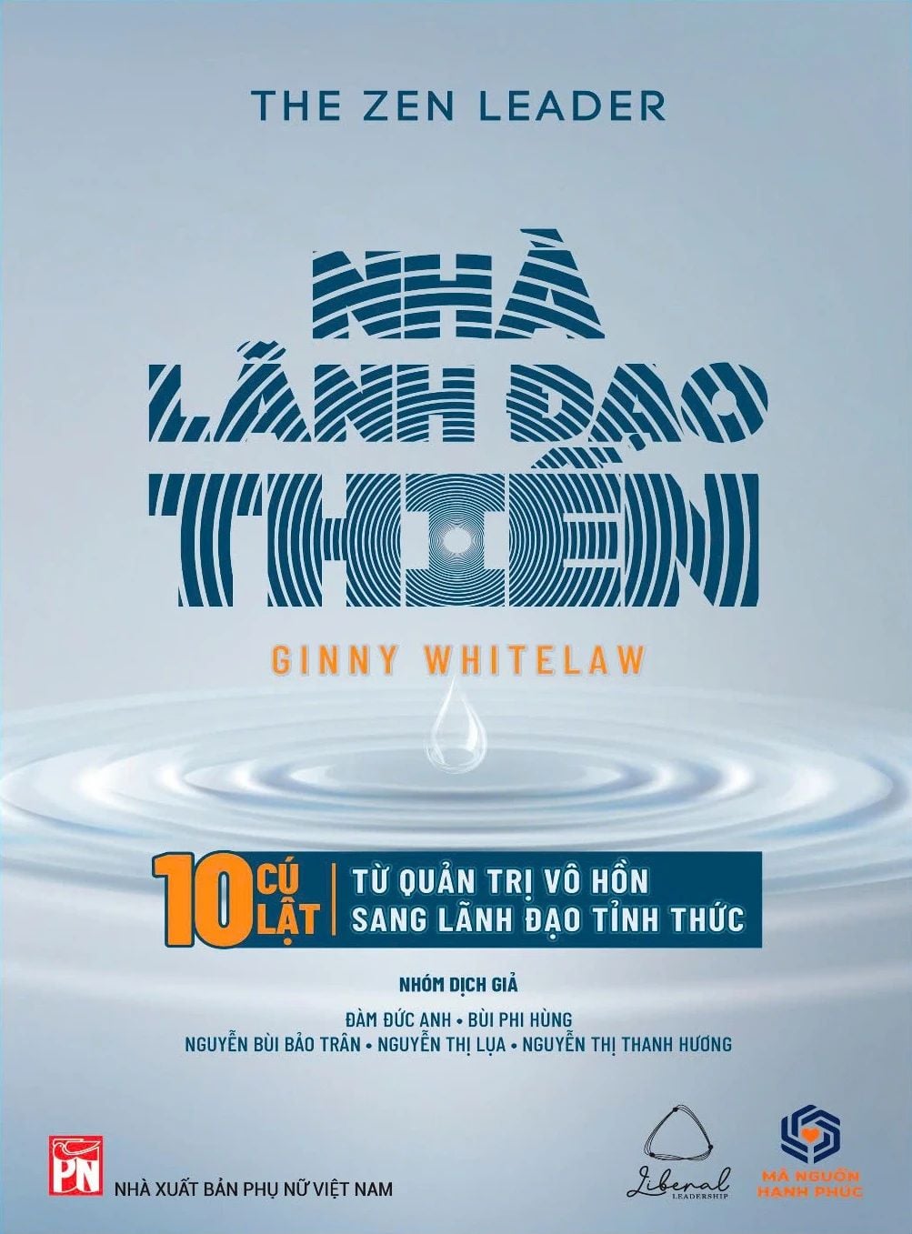  The Zen Leader - Nhà Lãnh Đạo Thiền - 10 Cú Lật Từ Quản Trị Vô Hồn Sang Lãnh Đạo Tỉnh Thức 