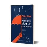  Giải Mã Cơ Chế Phòng Vệ Tâm Lý Con Người - Nhậm Lệ 