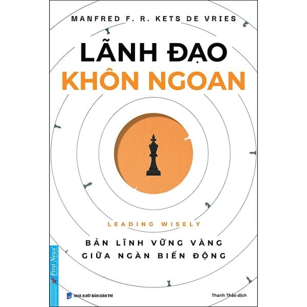Lãnh Đạo Khôn Ngoan - Leading Wisely - Manfred F. R. Kets De Vries