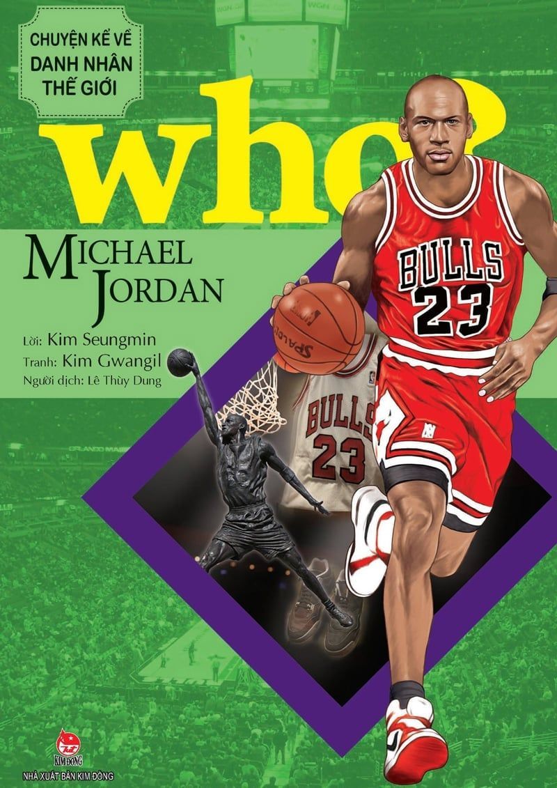  Who? Chuyện kể về danh nhân thế giới - Michael Jordan 