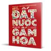  Đất Nước Gấm Hoa - Atlas Việt Nam - Ấn Bản Lưu Dấu 63 Tỉnh Thành (Bìa Cứng) 