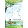  Vì Tâm Hồn Biết Lành Lại -  Đặng Hoàng Ngân 