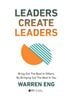  Leaders Create Leaders - Bring Out The Best In Others, By Bringing Out The Best In You - Bìa Cứng 