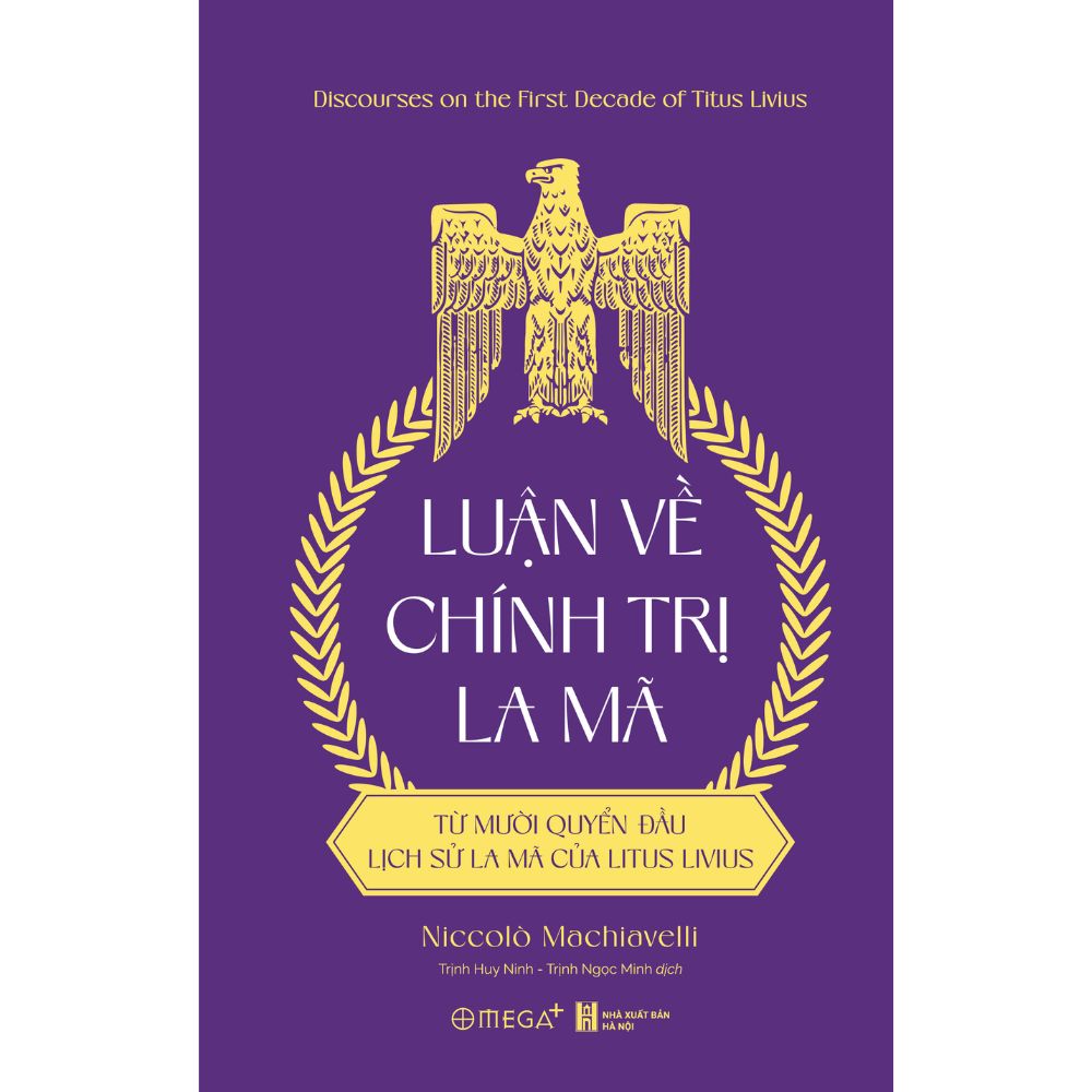  Luận về Chính trị La Mã: Từ mười quyển đầu lịch sử La Mã của Titus Livius - Niccolò Machiavelli 