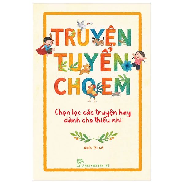  Truyện Tuyển Cho Em - Chọn Lọc Các Truyện Hay Dành Cho Thiếu Nhi 