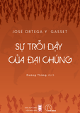  Sự trỗi dậy của đại chúng – José Ortega Y Gasset 