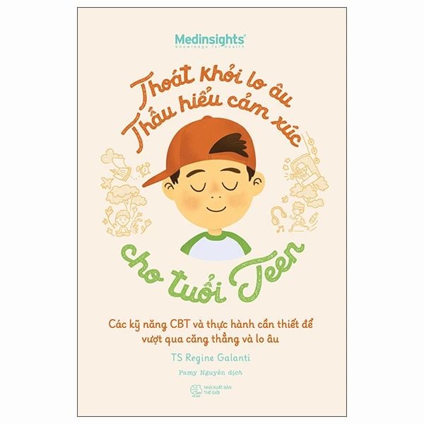  Thoát Khỏi Lo Âu Thấu Hiểu Cảm Xúc Cho Tuổi Teen - Regine Galanti 