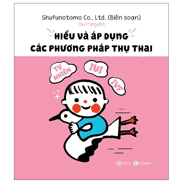  Hiểu và áp dụng các phương pháp thụ thai: Tự nhiên, IUI, IVF... 