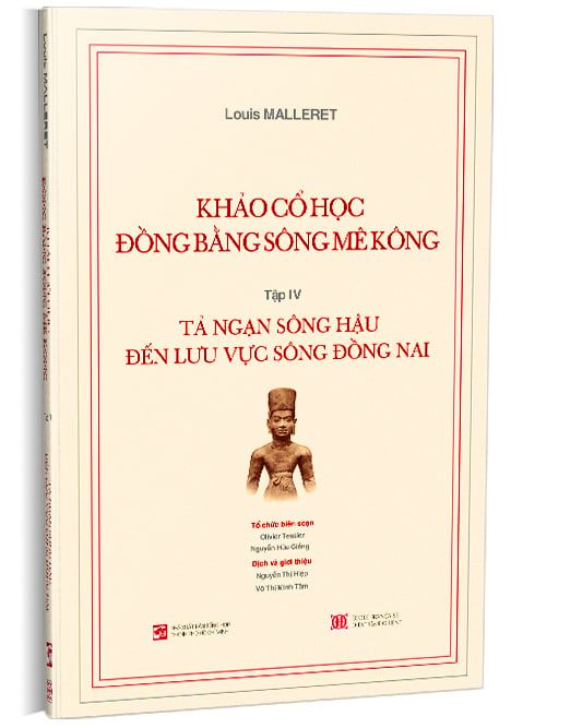  Khảo cổ học Đồng bằng sông Mê Kông - Tập IV Tả ngạn sông Hậu đến lưu vực sông Đồng Nai 