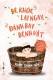  Bé khoẻ lại ngay, đánh bay bệnh vặt 