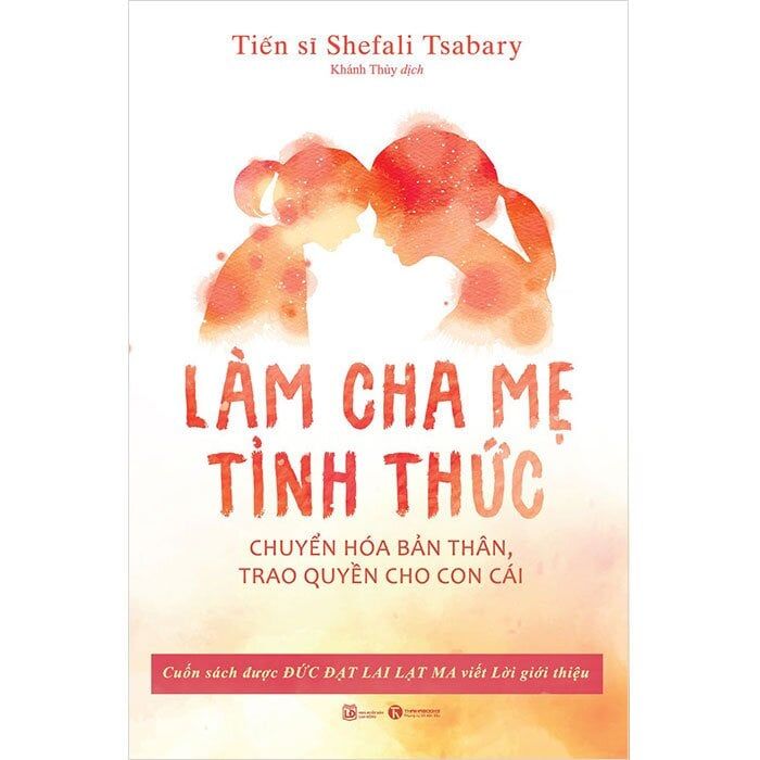  Làm Cha Mẹ Tỉnh Thức - Tiến sĩ Shefali Tsabary 