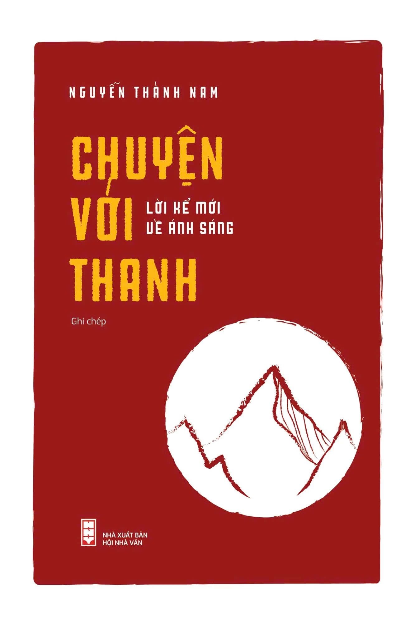  Chuyện Với Thanh - Lời Kể Mới Về Ánh Sáng - Nguyễn Thành Nam 