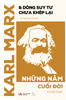  Karl Marx & dòng suy tư chưa khép lại: Những năm cuối đời – Marcello Musto 