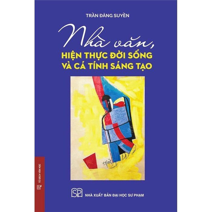  Nhà Văn, Hiện Thực Đời Sống Và Cá Tính Sáng Tạo - Trần Đăng Suyền 