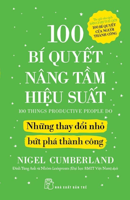  100 BÍ QUYẾT NÂNG TẦM HIỆU SUẤT - NHỮNG THAY ĐỔI NHỎ BỨT PHÁ THÀNH CÔNG 