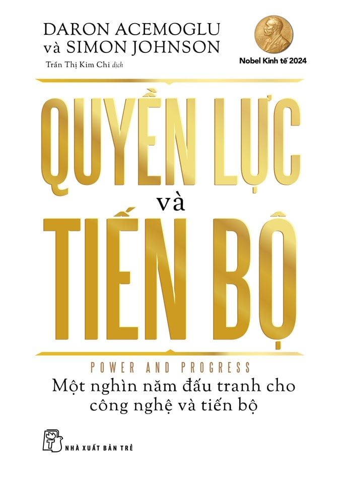  Quyền Lực và Tiến Bộ - Một Nghìn Năm Đấu Tranh Cho Công Nghệ Và Tiến Bộ - Daron Acemoglu, Simon Johnson 