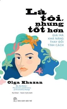 Là Tôi, Nhưng Tốt Hơn - Giải Mã Khả Năng Thay Đổi Tính Cách - Olga Khazan 