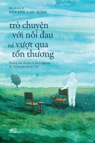  Trò chuyện với nỗi đau và vượt qua tổn thương: Những câu chuyện và kinh nghiệm từ chuyên gia tâm lý Việt 