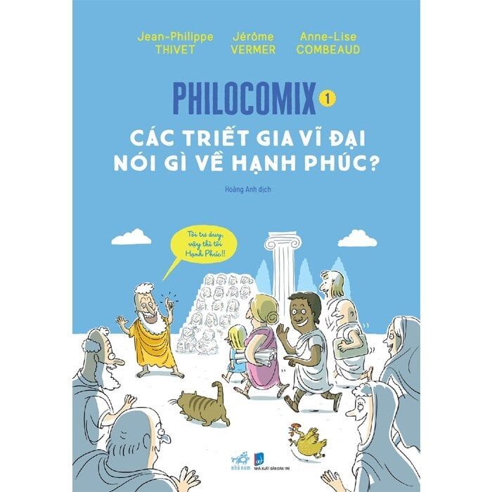  Các Triết Gia Vĩ Đại Nói Gì Về Hạnh Phúc - Philocomix 1 - Jean-Philippe Thivet, Jerome Vermer, Anne-Lise Combeaud 