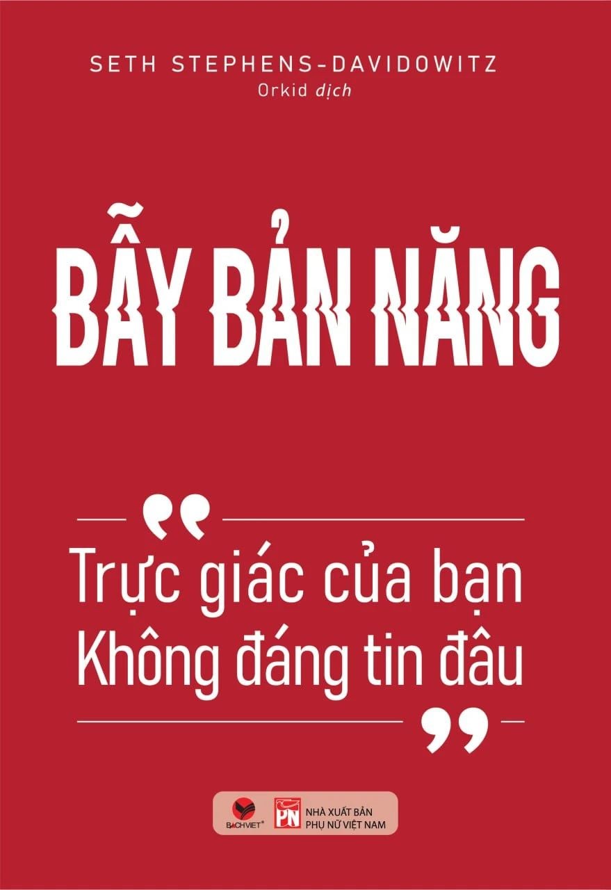  Bẫy Bản Năng - Trực Giác Của Bạn Không Đáng Tin Đâu - Seth Stephens-Davidowitz 
