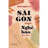  Sài Gòn Chuyện Nghề Báo - Biên Khảo 