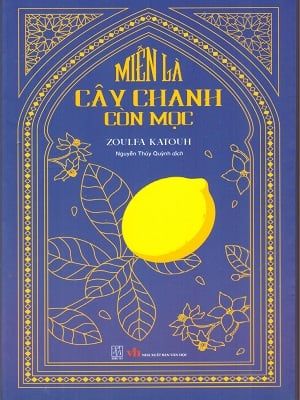 Miễn là cây chanh còn mọc - Zoulfa Katouh