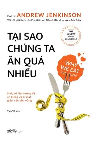 Tại sao chúng ta ăn quá nhiều - Hiểu rõ lầm tưởng về ăn kiêng và bí mật giảm cân bền vững
