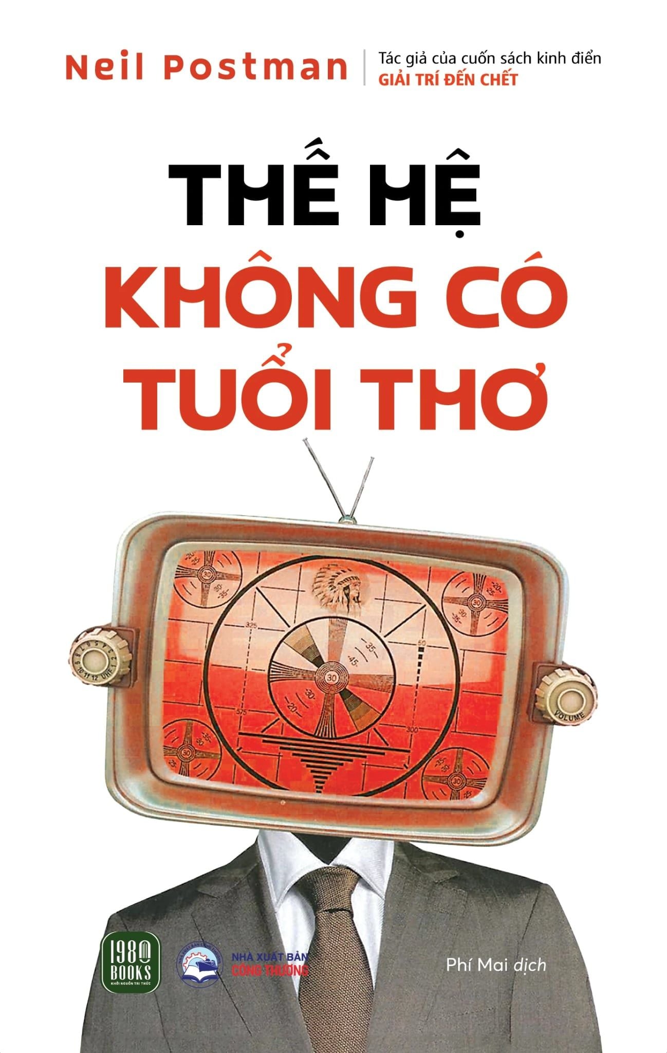  Thế Hệ Không Có Tuổi Thơ - Neil Postman 