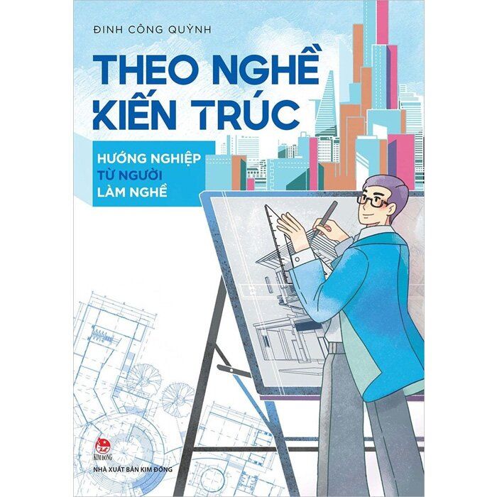  Theo Nghề Kiến Trúc - Hướng Nghiệp Từ Người Làm Nghề 