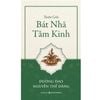  Thiền Giải Bát Nhã Tâm Kinh - Đương Đạo Nguyễn Thế Đăng 
