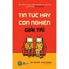  Tin Tức Hay Cơn Nghiện Giải Trí - Neil Postman, Steve Powers 