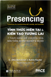  Tỉnh Thức Hiện Tại và Kiến Tạo Tương Lai -Presencing: 7 thực hành để chuyển hóa bản thân, doanh nghiệp & xã hội - Otto Scharmer và Katrin Kaufer 