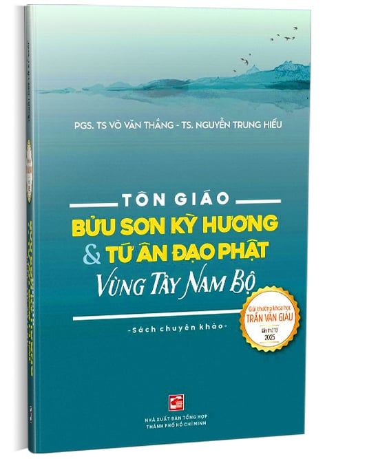  Tôn giáo - Bửu sơn kỳ hương & Tứ ân đạo phật Vùng Tây Nam Bộ - Sách chuyên khảo - Giải thưởng khoa học Trần Văn Giàu lần thứ 13 - 2025 