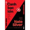  Canh Bạc Lớn - Nghệ Thuật Kiểm Soát Rủi Ro Để Thành Công Trong Thời Đại Bất Định - Nate Silver 