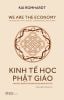  Kinh tế học Phật giáo – Công việc, tiền bạc và tiêu dùng theo con đường Phật giáo - Kai Romhardt 