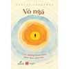  Vô Ngã - Con Đường Thoát Khỏi Khổ Đau Cảm Xúc - Sandra Ingerman 