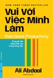  Vui Với Việc Mình Làm - Feel-Good Productivity 