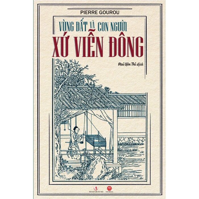  Vùng Đất Và Con Người Xứ Viễn Đông - Pierre Gourou 