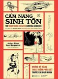  Cẩm Nang Sinh Tồn – Những Kỹ Năng Thoát Hiểm Cần Phải Biết Trước Khi Quá Muộn 